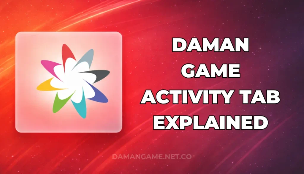 DAMAN GAME ACTIVITY TAB EXPLAINED
