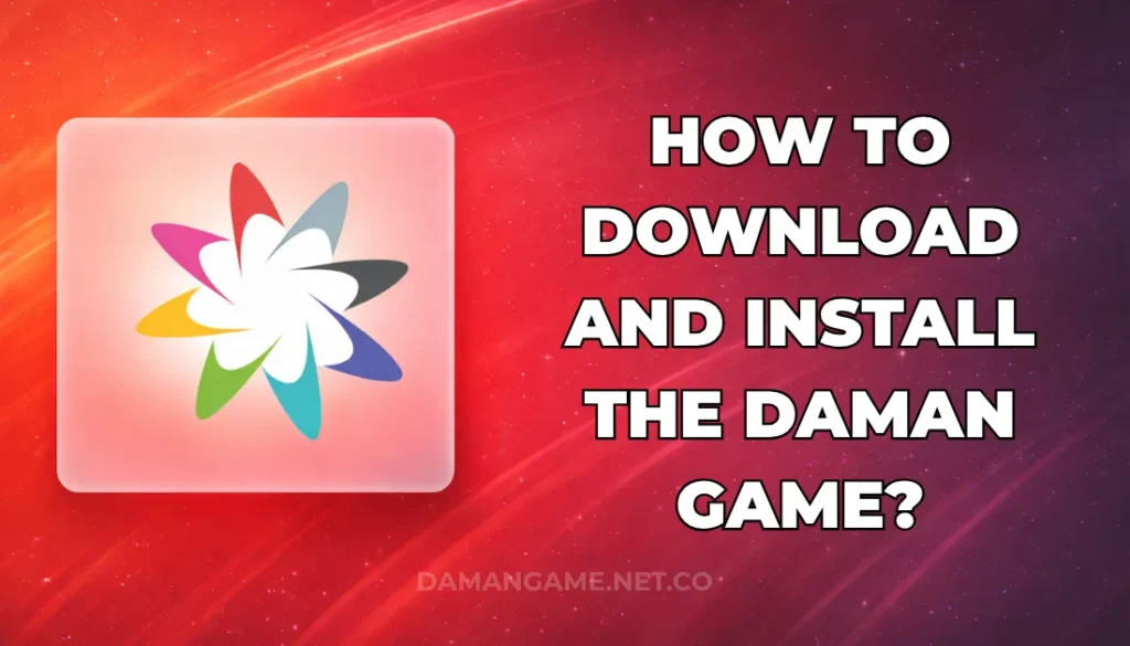 HOW TO DOWNLOAD AND INSTALL THE DAMAN GAME
