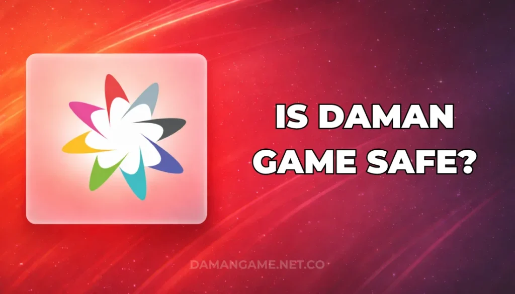 IS DAMAN GAME SAFE?